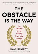 The Obstacle Is the Way - by Ryan Holiday