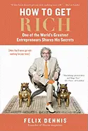 How to Get Rich - by Felix Dennis