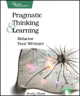 Pragmatic Thinking and Learning - by Andy Hunt