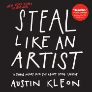 Steal Like an Artist - by Austin Kleon