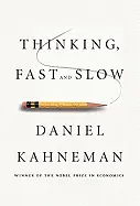Thinking, Fast and Slow - by Daniel Kahneman